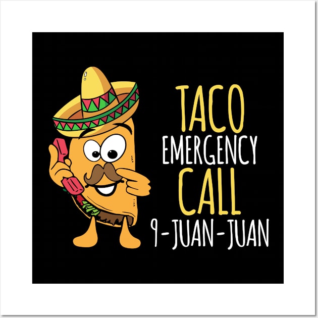 Taco Emergency Call 9 Juan Juan Cinco De Mayo Wall Art by BUBLTEES